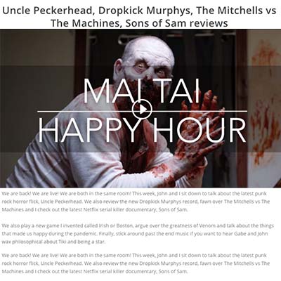 Uncle Peckerhead, Dropkick Murphys, The Mitchells vs The Machines, Sons of Sam reviews